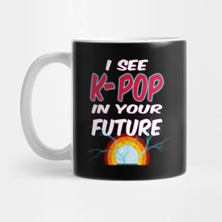 I See K-POP in Your Future with crystal ball Mug